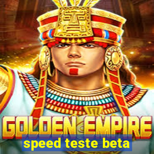 speed teste beta